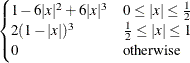 $\displaystyle \begin{cases}  1-6|x|^{2}+6|x|^{3} &  0\le |x|\le \frac{1}{2} \\ 2(1-|x|)^{3} &  \frac{1}{2}\le |x|\le 1 \\ 0 &  \text {otherwise} \end{cases} $