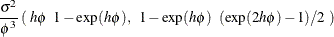 $\displaystyle \frac{ \sigma ^{2}}{\phi ^{3}} \left(\;  h \phi \; \;  1 - \exp (h \phi ),\; \;  1 - \exp (h \phi )\; \;  (\exp (2 h \phi ) - 1)/2 \;  \right) \nonumber  $