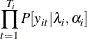 $\displaystyle  \prod _{t=1}^{T_{i}} P[y_{it}| \lambda _{i}, \alpha _{i}] $
