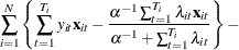 $\displaystyle  \sum _{i=1}^{N} \left\{  \sum _{t=1}^{T_{i}} y_{it}\mathbf{x}_{it} - \frac{\alpha ^{-1}\sum _{t=1}^{T_{i}} \lambda _{it} \mathbf{x}_{it}}{\alpha ^{-1}+\sum _{t=1}^{T_{i}} \lambda _{it}}\right\}  - $