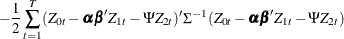 $\displaystyle  - \frac{1}{2} \sum _{t=1}^ T(Z_{0t} - \balpha \bbeta ’ Z_{1t} -\Psi Z_{2t})’\Sigma ^{-1} (Z_{0t} -\balpha \bbeta ’ Z_{1t} -\Psi Z_{2t})  $