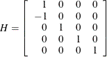 \[  H = \left[ \begin{array}{rrrr} 1 &  0 &  0 &  0\\ -1 &  0 &  0 &  0\\ 0 &  1 &  0 &  0\\ 0 &  0 &  1 &  0\\ 0 &  0 &  0 &  1\\ \end{array} \right]  \]