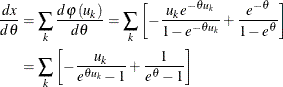 \begin{align*}  \frac{dx}{d\theta } & =\sum _ k \frac{d\varphi \left( u_{k}\right) }{d\theta }=\sum _ k \left[ -\frac{u_ k e^{-\theta u_ k}}{1-e^{-\theta u_ k}}+\frac{e^{-\theta }}{1-e^{\theta }}\right] \\ & =\sum _ k \left[ -\frac{u_{k}}{e^{\theta u_{k}}-1}+\frac{1}{e^{\theta }-1}\right] \end{align*}