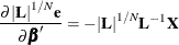 \[ \frac{{\partial }{|\mb{L} |}^{1/N}\mb{e} }{ {\partial }{\bbeta }'} = - {|\mb{L} |}^{1/N} \mb{L} ^{-1}\mb{X} \]