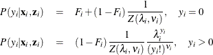 \begin{eqnarray*} P(y_{i}|\mathbf{x}_{i},\mathbf{z}_{i}) & =& F_{i} + \left(1 - F_{i}\right)\frac{1}{Z(\lambda _{i},\nu _{i})}, \quad y_{i}=0 \\ P(y_{i}|\mathbf{x}_{i},\mathbf{z}_{i}) & =& \left(1- F_{i} \right)\frac{1}{Z(\lambda _{i},\nu _{i})} \frac{\lambda _{i}^{y_{i}}}{(y_{i}!)^{\nu _{i}}}, \quad y_{i}>0 \end{eqnarray*}