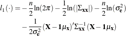 \begin{equation*} \begin{split} l_{1}({\cdot }) = & - \frac{n}{2} {\ln }(2{\pi }) - \frac{1}{2} {\ln }(|{\Sigma }_{\Strong{xx} }|) - \frac{n}{2} {\ln }( {\sigma }^{2}_{\Strong{e} }) \\ & - \frac{1}{2 {\sigma }^{2}_{\Strong{e} }} (\Strong{X} -\Strong{1} {\mu }_{\Strong{x} })’ {\Sigma }^{-1}_{\Strong{xx} }(\Strong{X} -\Strong{1} {\mu }_{\Strong{x} }) \end{split}\end{equation*}