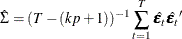 \[ \hat\Sigma = (T-(kp+1))^{-1}\sum _{t=1}^ T \hat{\bepsilon _ t} \hat{\bepsilon _ t}’ \]