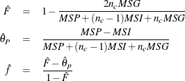 \begin{eqnarray*}  \hat{F} &  = &  1 - \frac{2n_ c MSG}{MSP + (n_ c-1)MSI + n_ c MSG}\\ \hat{\theta }_ P &  = &  \frac{MSP-MSI}{MSP + (n_ c-1)MSI + n_ c MSG} \\ \hat{f} &  = &  \frac{\hat{F}-\hat{\theta }_ p}{1-\hat{F}} \end{eqnarray*}