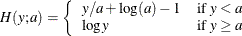\[  H(y;a) = \left\{  \begin{array}{l l} y/a + \log (a)-1 &  \mbox{if } y<a \\ \log y &  \mbox{if } y \geq a \end{array} \right.  \]