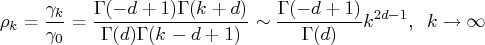 \rho_k = {\gamma_k \over \gamma_0} =    {{ \gamma (-d+1)\gamma (k+d)} \over {\gam...   ... (k-d+1) }}    \sim { \gamma (-d+1) \over {\gamma (d)}} k^{2d-1},  karrow \infty 