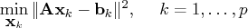 \min_{{x}_k} \vert {a}{x}_k - {b}_k \vert^2, \hspace*{0.2in} k = 1, ... ,p 