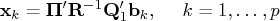{x}_k = {{{{\pi}}}}^' {{r}}^{-1}{q}_1^' {b}_k, \hspace*{0.2in} k = 1, ... ,p 