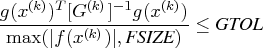 { g(x^{(k)})^t [g^{(k)}]^{-1} g(x^{(k)}) \over    \max(| f(x^{(k)})|,{fsize}) } \leq {gtol}    