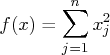 f(x) = \sum_{j=1}^n x_j^2 