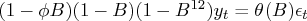 (1-\phi b)(1-b)(1-b^{12})y_t = \theta(b) \epsilon_t 