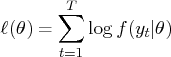 \ell(\theta) = \sum_{t=1}^t \log f(y_t|\theta) 