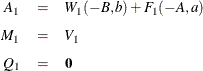 \begin{eqnarray*}  A_1 &  = &  W_1(-B,b) + F_1(-A,a) \\[0.05in] M_1 &  = &  V_1 \\[0.05in] Q_1 &  = &  \mb {0} \end{eqnarray*}