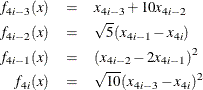 \begin{eqnarray*}  f_{4i-3}(x) &  = &  x_{4i-3} + 10x_{4i-2} \\ f_{4i-2}(x) &  = &  \sqrt {5}(x_{4i-1} - x_{4i}) \\ f_{4i-1}(x) &  = &  (x_{4i-2} - 2x_{4i-1})^2 \\ f_{4i}(x) &  = &  \sqrt {10}(x_{4i-3} - x_{4i})^2 \end{eqnarray*}