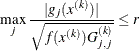 \[  \max _ j \frac{|g_ j(x^{(k)})|}{\sqrt {f(x^{(k)})G_{j,j}^{(k)}}} \leq r  \]
