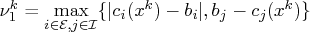 \nu_1^k=\max_{i\in{\cal e},j\in{\cal i}}\{| c_i(x^k)-b_i|,b_j-c_j(x^k)\} 