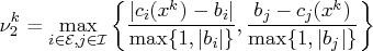 \nu_2^k=\max_{i\in{\cal e},j\in{\cal i}}\{\frac{| c_i(x^k)-b_i|}{\max\{1,| b_i|\}},    \frac{b_j-c_j(x^k)}{\max\{1,| b_j|\}}\} 