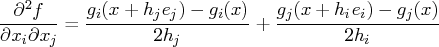 \frac{\partial^2 f}{\partial x_i \partial x_j} =    \frac{g_i(x + h_je_j) - g_i(x)}{2h_j} + \frac{g_j(x + h_ie_i) - g_j(x)}{2h_i} 