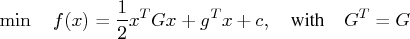  \min  f(x) = \frac{1}2 x^t g x + g^t x + c,     {with}  g^t = g 