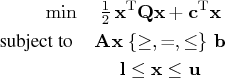 \min & \frac{1}2\, \mathbf{x}^{\rm t} \mathbf{qx} + \mathbf{c}^{\rm t} \mathbf{x...   ...} \;\{\ge, =, \le\}\; \mathbf{b} \    & \mathbf{l} \le \mathbf{x} \le \mathbf{u} 