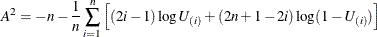 \[  A^2 = -n-\frac{1}{n}\sum _{i=1}^ n \left[(2i-1)\log U_{(i)} + (2n+1-2i) \log (1-U_{(i)})\right]  \]