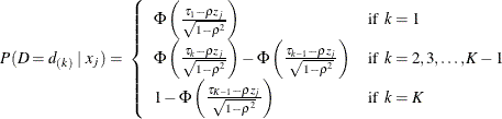 \[ P(D=d_{(k)} \; | \; x_ j) = \; \left\{ \begin{array}{ll} \Phi \left( \frac{\tau _1 - \rho z_ j}{\sqrt {1-\rho ^2}} \right) & \mr{if} \; \, k=1 \\ \Phi \left( \frac{\tau _ k - \rho z_ j}{\sqrt {1-\rho ^2}} \right) - \Phi \left( \frac{\tau _{k-1} - \rho z_ j}{\sqrt {1-\rho ^2}} \right) & \mr{if} \; \, k=2, 3, \ldots , K-1 \\ 1 - \Phi \left( \frac{\tau _{K-1} - \rho z_ j}{\sqrt {1-\rho ^2}} \right) & \mr{if} \; \, k=K \end{array} \right. \]