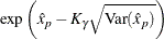 $\displaystyle  \exp \left(\hat{x}_{p} - K_{\gamma }\sqrt {\textrm{Var}(\hat{x}_{p})}\right)  $