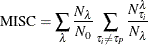 \begin{equation*}  \mathrm{MISC} = \sum _\lambda { \frac{N_\lambda }{N_0} \sum _{\tau _ i \ne \tau _ P} { \frac{N_{\tau _ i}^\lambda }{N_\lambda } } } \end{equation*}
