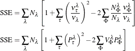 \begin{align*}  \mathrm{SSE} & = \sum _\lambda N_\lambda \left[ 1 + \sum _{\tau } \left( \frac{\nu _{\tau }^\lambda }{\nu _\lambda } \right)^2 -2 \sum _\Phi \frac{N_\Phi ^\lambda }{N_\lambda } \frac{\nu _{\Phi }^\lambda }{\nu _\lambda } \right] \\ \mathrm{SSE} & = \sum _\lambda N_\lambda \left[ 1 + \sum _{\tau } \left( P_\tau ^\lambda \right)^2 -2 \sum _\Phi V_\Phi ^\lambda P_\Phi ^\lambda \right] \end{align*}