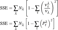 \begin{align*}  \mathrm{SSE} & = \sum _\lambda N_\lambda \left[ 1 - \sum _{\tau } \left( \frac{\nu _{\tau }^\lambda }{\nu _\lambda } \right)^2\right] \\ \mathrm{SSE} & = \sum _\lambda N_\lambda \left[ 1 - \sum _{\tau } \left( P_\tau ^\lambda \right)^2\right] \end{align*}
