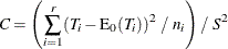 \[  C = \left( \sum _{i=1}^ r (T_ i - \mr {E_0}(T_ i))^2 ~  / ~  n_ i \right) / ~  S^2  \]