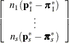 $\displaystyle  \left[ \begin{array}{c} n_1 ( \mb {p}_1^* - \bpi _1^* ) \\ \vdots \\ n_ s ( \mb {p}_ s^* - \bpi _ s^* ) \\ \end{array} \right]  $