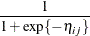 $\displaystyle  \frac{1}{1+\exp \{ -\eta _{ij}\} } $