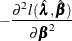 $\displaystyle -\frac{\partial ^2l(\hat{\blambda },\hat{\bbeta })}{\partial \bbeta ^2}  $
