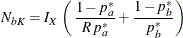 \[  N_{bK} = I_{X} \,  \left( \, \frac{1-p^{*}_{a}}{R \,  p^{*}_{a}} + \frac{1-p^{*}_{b}}{p^{*}_{b}} \right)  \]