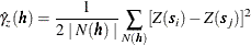 \[  \hat{\gamma }_ z(\bm {h}) = \frac{1}{2 \mid N(\bm {h}) \mid }\sum _{N(\bm {h})}[Z(\bm {s}_ i)-Z(\bm {s}_ j)]^2  \]