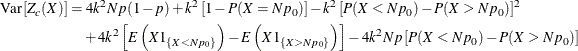 \begin{align*}  \mr {Var} \left[Z_ c(X)\right] & = 4 k^2 N p (1-p) + k^2 \left[ 1 - P(X = N p_0) \right] - k^2 \left[ P(X<Np_0) - P(X>Np_0) \right]^2 \\ &  \quad + 4 k^2 \left[ E\left(X 1_{\{ X<Np_0\} }\right) - E\left(X 1_{\{ X>Np_0\} }\right) \right] - 4 k^2 N p \left[P(X<Np_0) - P(X>Np_0)\right] \\ \end{align*}