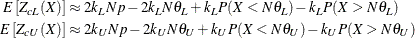 \begin{align*}  E \left[Z_{cL}(X)\right] & \approx 2 k_ L N p - 2 k_ L N \theta _ L + k_ L P(X < N \theta _ L) - k_ L P(X > N \theta _ L) \\ E \left[Z_{cU}(X)\right] & \approx 2 k_ U N p - 2 k_ U N \theta _ U + k_ U P(X < N \theta _ U) - k_ U P(X > N \theta _ U) \end{align*}