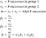\begin{align*}  x_1 & = \mbox{\#  successes in group 1} \\ x_2 & = \mbox{\#  successes in group 2} \\ m & = x_1 + x_2 = \mbox{ total \#  successes} \\ \hat{p_1} & = \frac{x_1}{n_1} \\ \hat{p_2} & = \frac{x_2}{n_2} \\ \hat{p} & = \frac{m}{N} = w_1 \hat{p_1} + w_2 \hat{p_2} \\ \end{align*}
