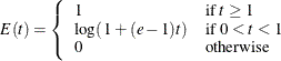 \[  E( t) = \left\{  \begin{array}{ll} 1 &  \mr {if} \, \,  t \geq 1 \\ \mr {log}( \,  1+(e-1)t) &  \mr {if} \, \,  0 < t < 1 \\ 0 &  \mr {otherwise} \end{array} \right.  \]