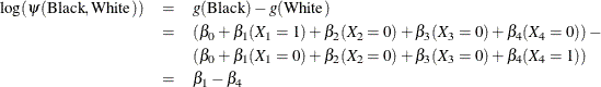 \begin{eqnarray*}  {\log (\psi (\textrm{Black},\textrm{White}))} &  = &  g(\textrm{Black}) - g(\textrm{White}) \\ &  = &  (\beta _0 + \beta _1 (X_1=1) + \beta _2 (X_2=0) + \beta _3 (X_3=0) + \beta _4 (X_4=0)) -\\ & &  (\beta _0 + \beta _1 (X_1=0) + \beta _2 (X_2=0) + \beta _3 (X_3=0) + \beta _4(X_4=1)) \\ &  = &  \beta _1 - \beta _4 \end{eqnarray*}