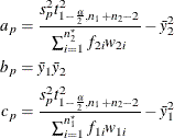 \begin{align*}  a_ p & = \frac{s_ p^2 t^2_{1-\frac{\alpha }{2}, n_1+n_2-2}}{\sum _{i=1}^{n^\star _2} f_{2i} w_{2i}} - \bar{y}^2_2 \\ b_ p & = \bar{y}_1 \bar{y}_2 \\ c_ p & = \frac{s_ p^2 t^2_{1-\frac{\alpha }{2}, n_1+n_2-2}}{\sum _{i=1}^{n^\star _1} f_{1i} w_{1i}} - \bar{y}^2_1 \end{align*}