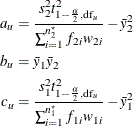 \begin{align*}  a_ u & = \frac{s_2^2 t^2_{1-\frac{\alpha }{2}, \mr {df}_ u}}{\sum _{i=1}^{n^\star _2} f_{2i} w_{2i}} - \bar{y}^2_2 \\ b_ u & = \bar{y}_1 \bar{y}_2 \\ c_ u & = \frac{s_1^2 t^2_{1-\frac{\alpha }{2}, \mr {df}_ u}}{\sum _{i=1}^{n^\star _1} f_{1i} w_{1i}} - \bar{y}^2_1 \end{align*}