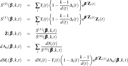\begin{eqnarray*}  S^{(0)}(\bbeta ,k, t) & =&  \sum _{i} Y_{i}(t) \biggl \{ 1- \frac{k-1}{d(t)} \Delta _{i}(t) \biggr \} \mr{e}^{\bbeta '\bZ _{i}(t)} \\ S^{(1)}(\bbeta ,k,t) & =&  \sum _{i} Y_{i}(t) \biggl \{ 1- \frac{k-1}{d(t)} \Delta _{i}(t) \biggr \}  \mr{e}^{\bbeta '\bZ _{i}(t)} \bZ _{i}(t) \\ \bar{\bZ }(\bbeta ,k,t) & =&  \frac{ S^{(1)}(\bbeta ,k,t)}{ S^{(0)}(\bbeta ,k,t) } \\ d\Lambda _0(\bbeta ,k,t) &  = &  \sum _ i\frac{dN_ i(t)}{S^{(0)}(\bbeta ,k,t)} \\ dM_ i(\bbeta ,k,t) &  = &  dN_ i(t) - Y_ i(t)\biggl ( 1- \Delta _ i(t) \frac{k-1}{d(t)} \biggr ) \mr{e}^{\bbeta '\bZ _ i(t)} d\Lambda _0(\bbeta ,k,t) \end{eqnarray*}