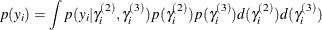 \[ p(y_{i}) = \int p(y_{i}|\gamma _{i}^{(2)},\gamma _{i}^{(3)}) p( \gamma _{i}^{(2)})p( \gamma _{i}^{(3)})d(\gamma _{i}^{(2)}) d(\gamma _{i}^{(3)}) \]