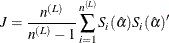 \[ J= \frac{n^{(L)}}{n^{(L)}-1} \sum _{i=1}^{n^{(L)}} S_ i(\hat{\alpha })S_ i(\hat{\alpha })’ \]